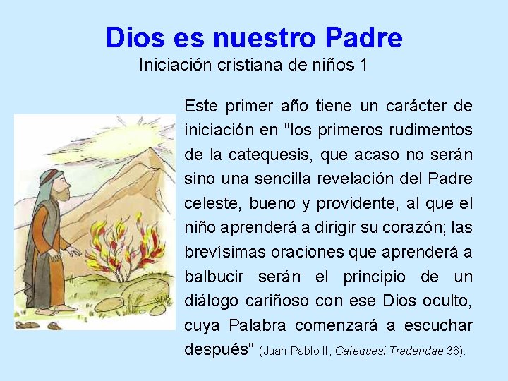 Dios es nuestro Padre Iniciación cristiana de niños 1 Este primer año tiene un