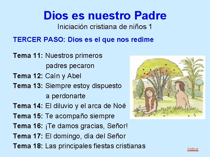 Dios es nuestro Padre Iniciación cristiana de niños 1 TERCER PASO: Dios es el