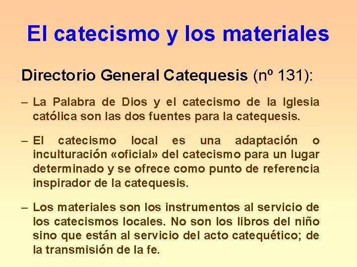 El catecismo y los materiales Directorio General Catequesis (nº 131): – La Palabra de