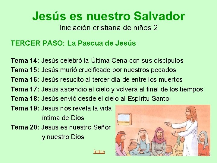 Jesús es nuestro Salvador Iniciación cristiana de niños 2 TERCER PASO: La Pascua de