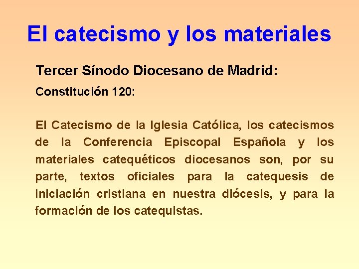 El catecismo y los materiales Tercer Sínodo Diocesano de Madrid: Constitución 120: El Catecismo