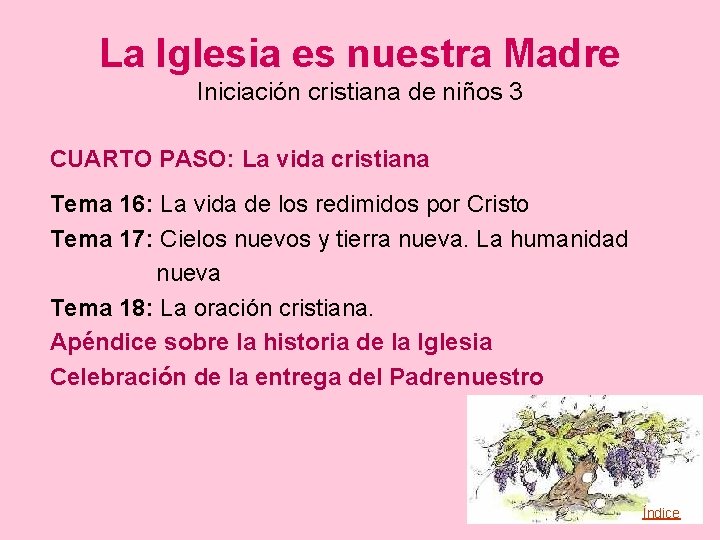 La Iglesia es nuestra Madre Iniciación cristiana de niños 3 CUARTO PASO: La vida