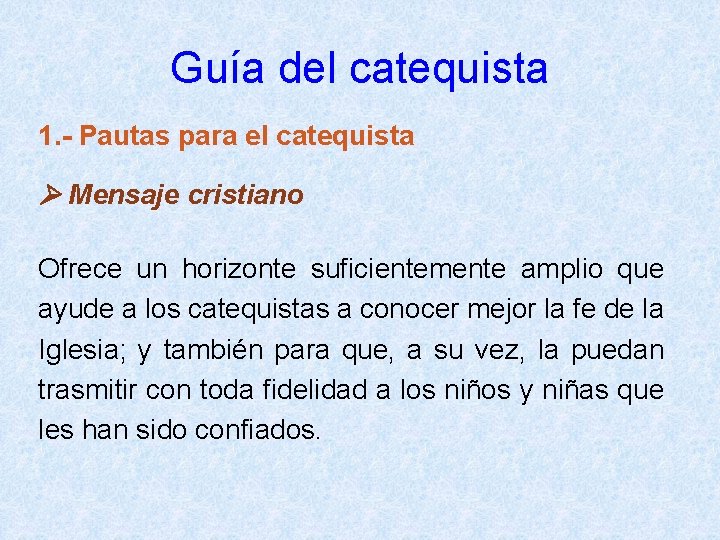 Guía del catequista 1. - Pautas para el catequista Mensaje cristiano Ofrece un horizonte