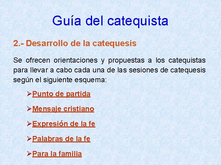 Guía del catequista 2. - Desarrollo de la catequesis Se ofrecen orientaciones y propuestas