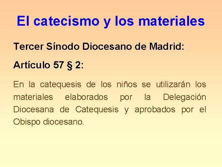 El catecismo y los materiales Tercer Sínodo Diocesano de Madrid: Artículo 57 § 2: