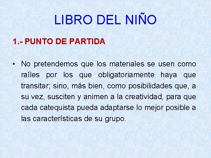 LIBRO DEL NIÑO 1. - PUNTO DE PARTIDA • No pretendemos que los materiales