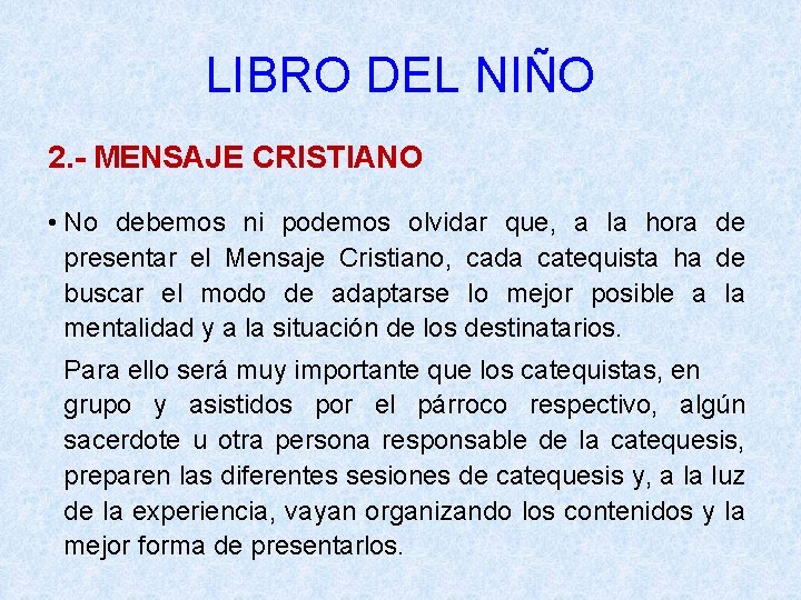 LIBRO DEL NIÑO 2. - MENSAJE CRISTIANO • No debemos ni podemos olvidar que,