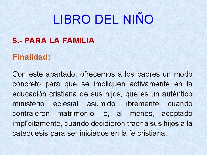 LIBRO DEL NIÑO 5. - PARA LA FAMILIA Finalidad: Con este apartado, ofrecemos a