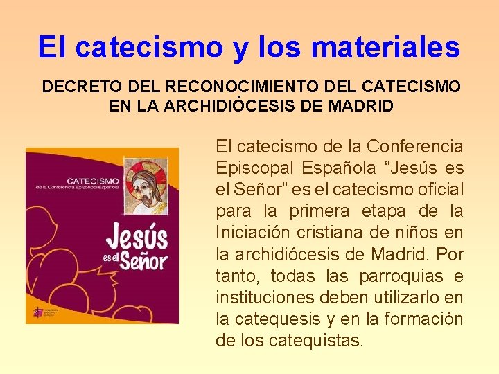 El catecismo y los materiales DECRETO DEL RECONOCIMIENTO DEL CATECISMO EN LA ARCHIDIÓCESIS DE