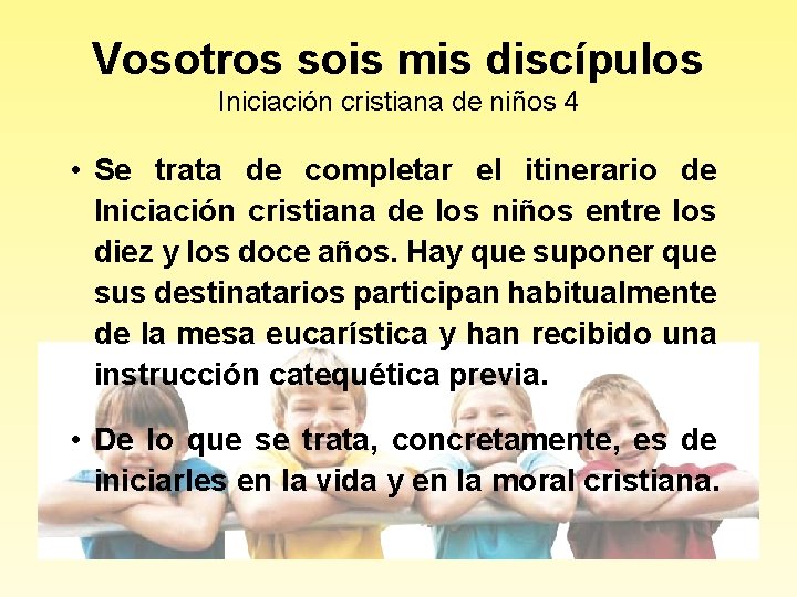 Vosotros sois mis discípulos Iniciación cristiana de niños 4 • Se trata de completar
