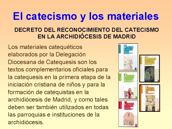 El catecismo y los materiales DECRETO DEL RECONOCIMIENTO DEL CATECISMO EN LA ARCHIDIÓCESIS DE