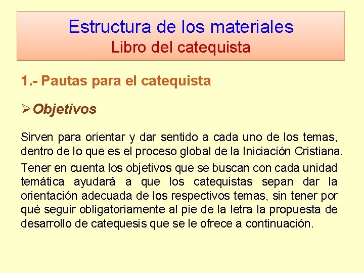 Estructura de los materiales Libro del catequista 1. - Pautas para el catequista ØObjetivos