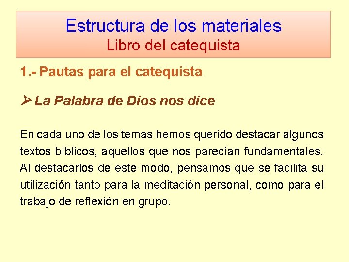 Estructura de los materiales Libro del catequista 1. - Pautas para el catequista La