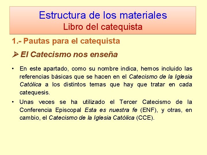 Estructura de los materiales Libro del catequista 1. - Pautas para el catequista El