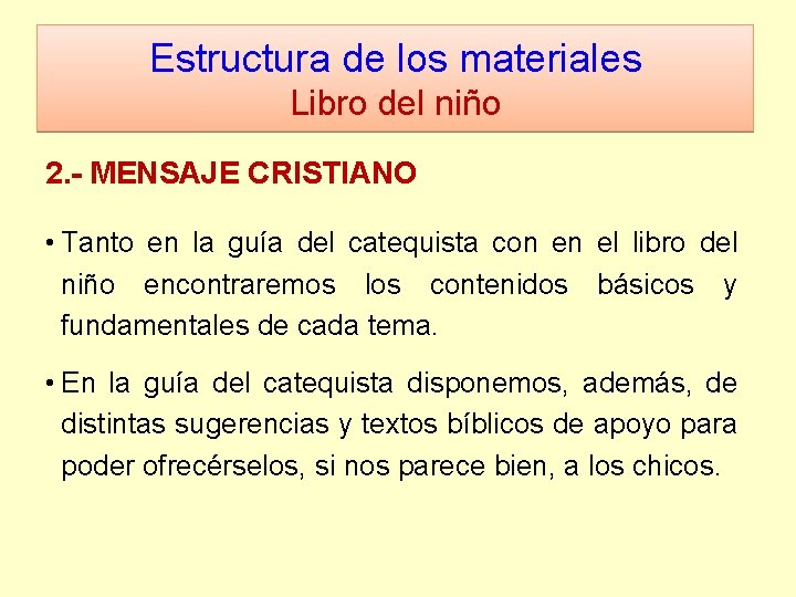 Estructura de los materiales Libro del niño 2. - MENSAJE CRISTIANO • Tanto en