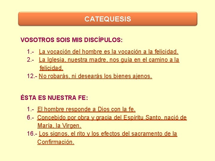 CATEQUESIS VOSOTROS SOIS MIS DISCÍPULOS: 1. - La vocación del hombre es la vocación