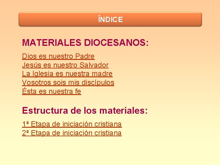 ÍNDICE MATERIALES DIOCESANOS: Dios es nuestro Padre Jesús es nuestro Salvador La Iglesia es
