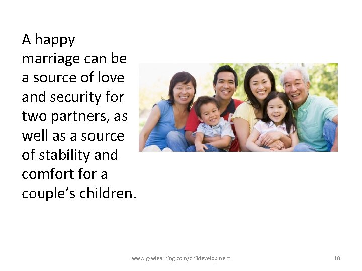 A happy marriage can be a source of love and security for two partners,