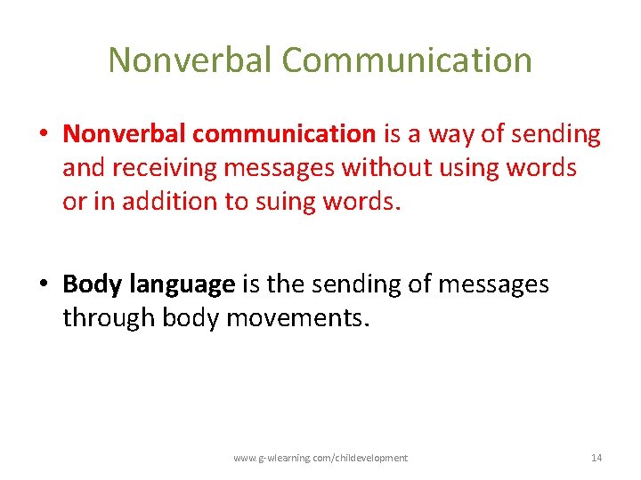 Nonverbal Communication • Nonverbal communication is a way of sending and receiving messages without