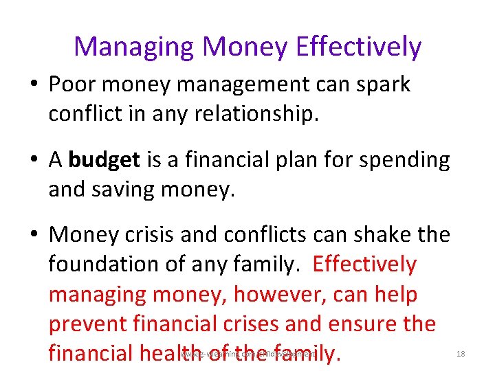 Managing Money Effectively • Poor money management can spark conflict in any relationship. •