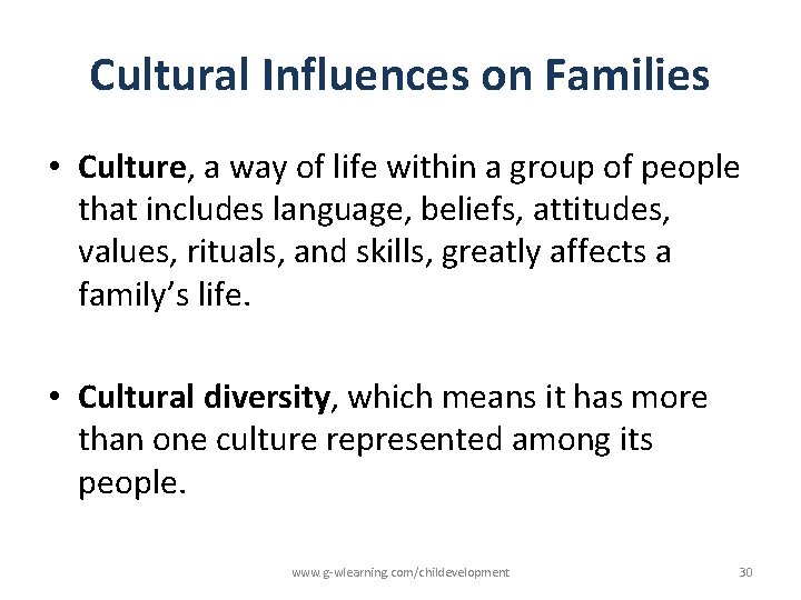 Cultural Influences on Families • Culture, a way of life within a group of