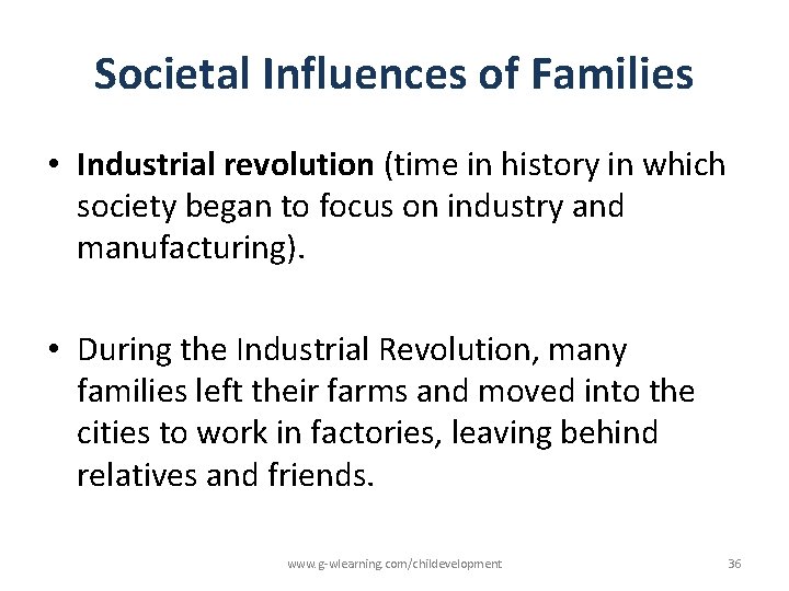 Societal Influences of Families • Industrial revolution (time in history in which society began