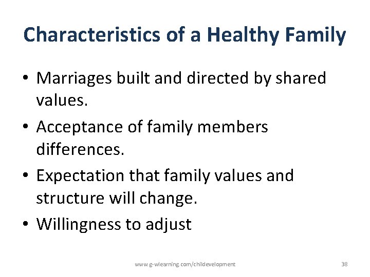 Characteristics of a Healthy Family • Marriages built and directed by shared values. •