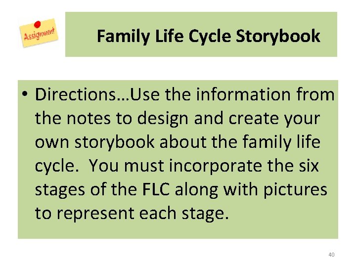  Family Life Cycle Storybook • Directions…Use the information from the notes to design