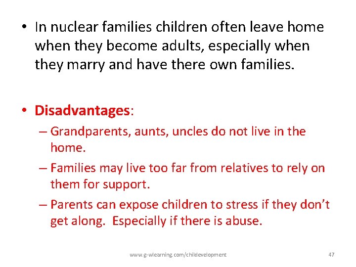  • In nuclear families children often leave home when they become adults, especially