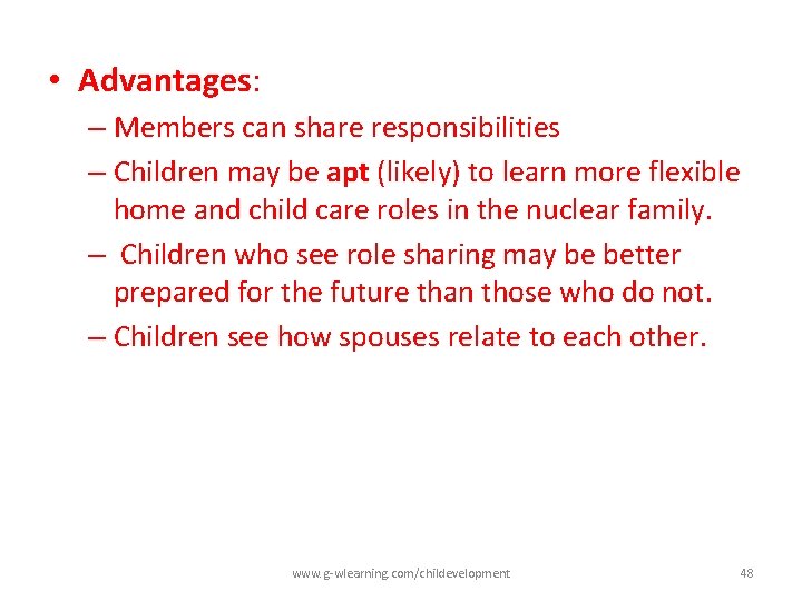  • Advantages: – Members can share responsibilities – Children may be apt (likely)