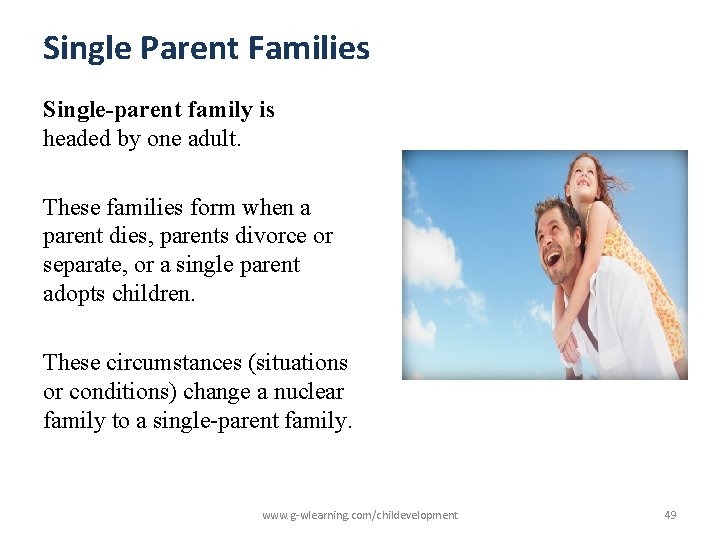 Single Parent Families Single-parent family is headed by one adult. These families form when