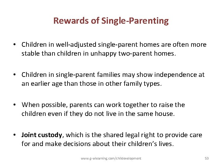 Rewards of Single-Parenting • Children in well-adjusted single-parent homes are often more stable than