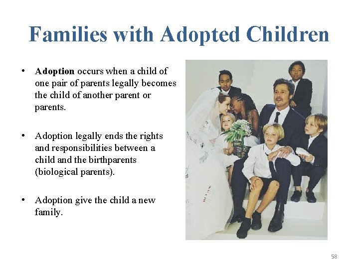 Families with Adopted Children • Adoption occurs when a child of one pair of