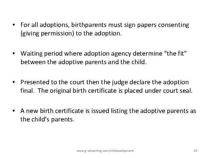  • For all adoptions, birthparents must sign papers consenting (giving permission) to the