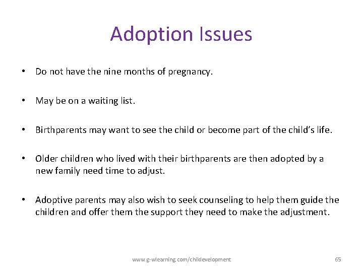 Adoption Issues • Do not have the nine months of pregnancy. • May be