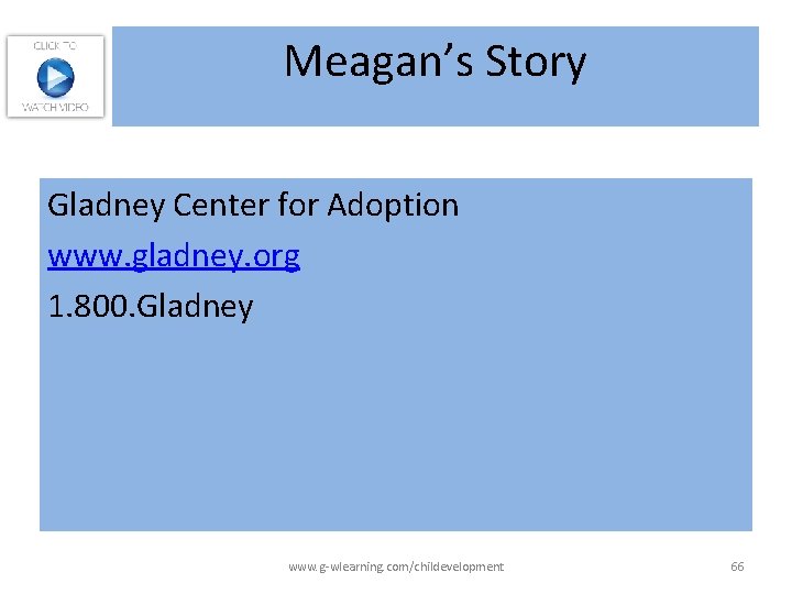 Meagan’s Story Gladney Center for Adoption www. gladney. org 1. 800. Gladney www. g-wlearning.