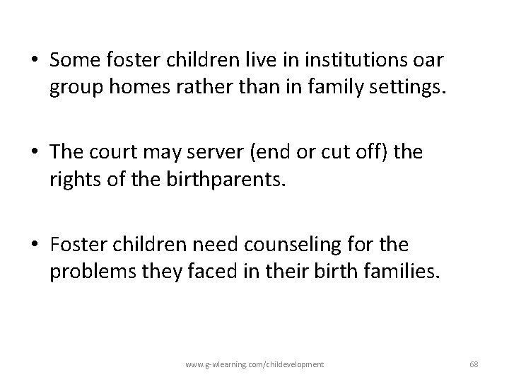  • Some foster children live in institutions oar group homes rather than in