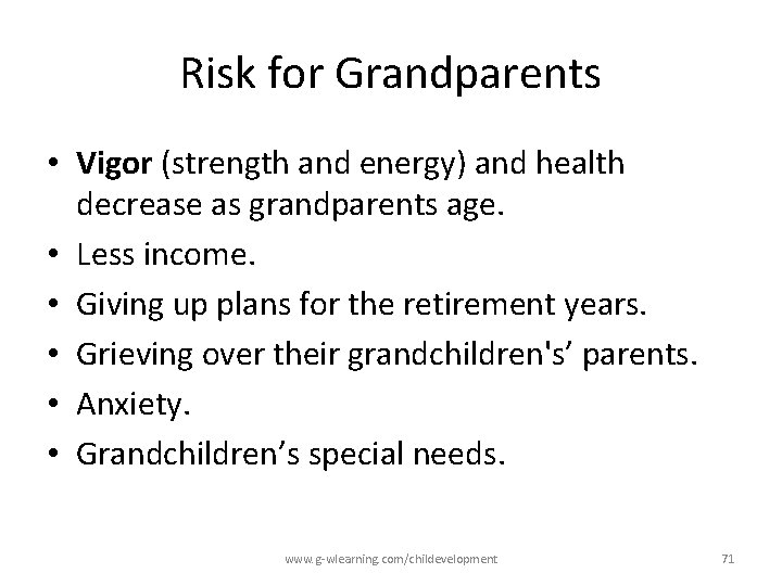 Risk for Grandparents • Vigor (strength and energy) and health decrease as grandparents age.