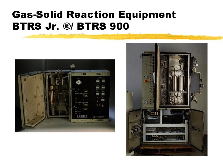 Gas-Solid Reaction Equipment BTRS Jr. ®/ BTRS 900 