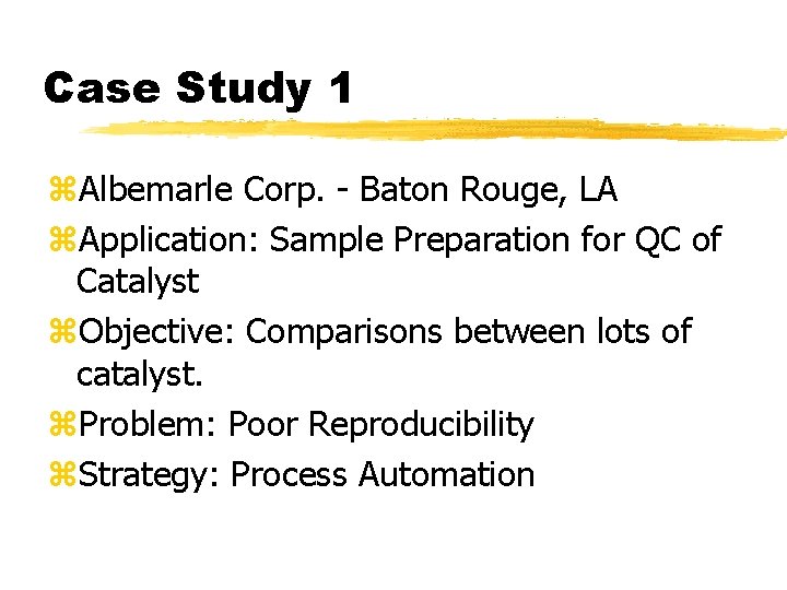 Case Study 1 z. Albemarle Corp. - Baton Rouge, LA z. Application: Sample Preparation