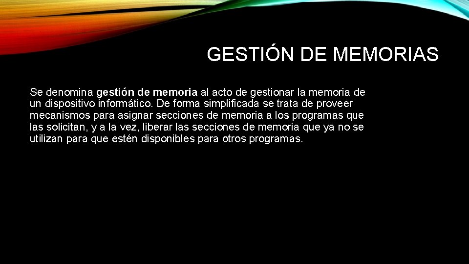 GESTIÓN DE MEMORIAS Se denomina gestión de memoria al acto de gestionar la memoria