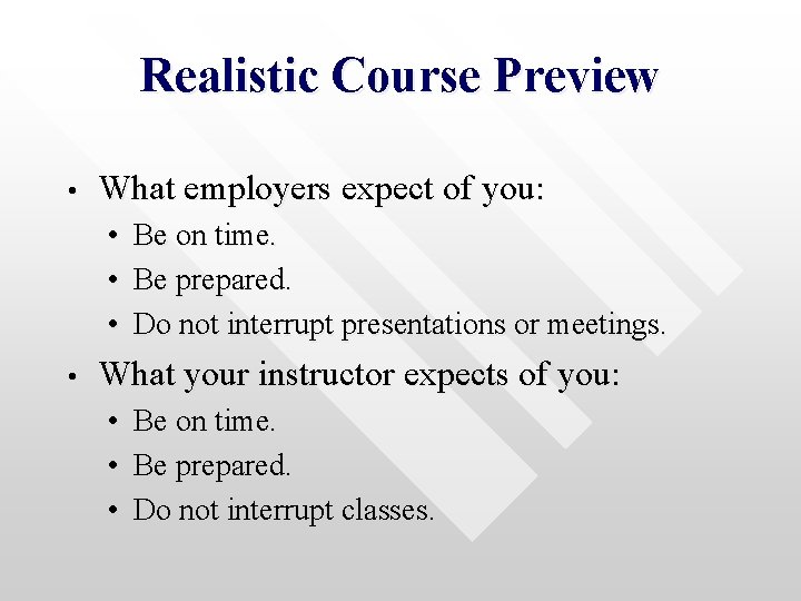 Realistic Course Preview • What employers expect of you: • • Be on time.