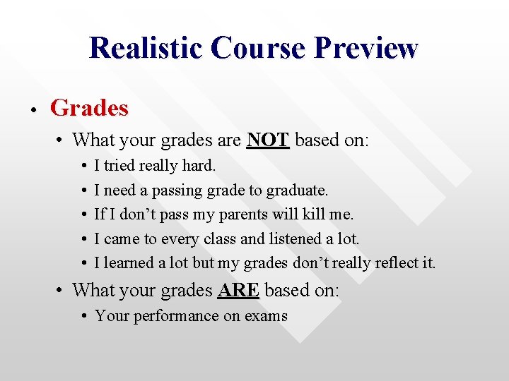 Realistic Course Preview • Grades • What your grades are NOT based on: •