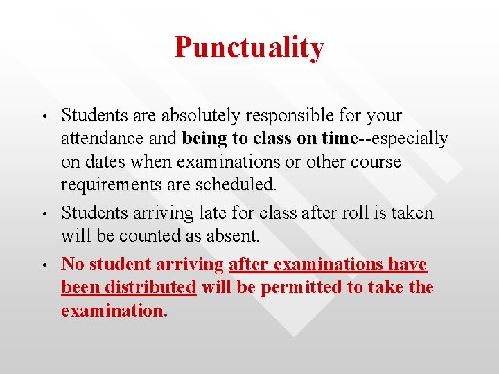 Punctuality • • • Students are absolutely responsible for your attendance and being to