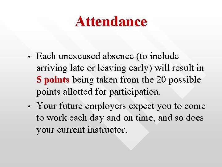 Attendance • • Each unexcused absence (to include arriving late or leaving early) will