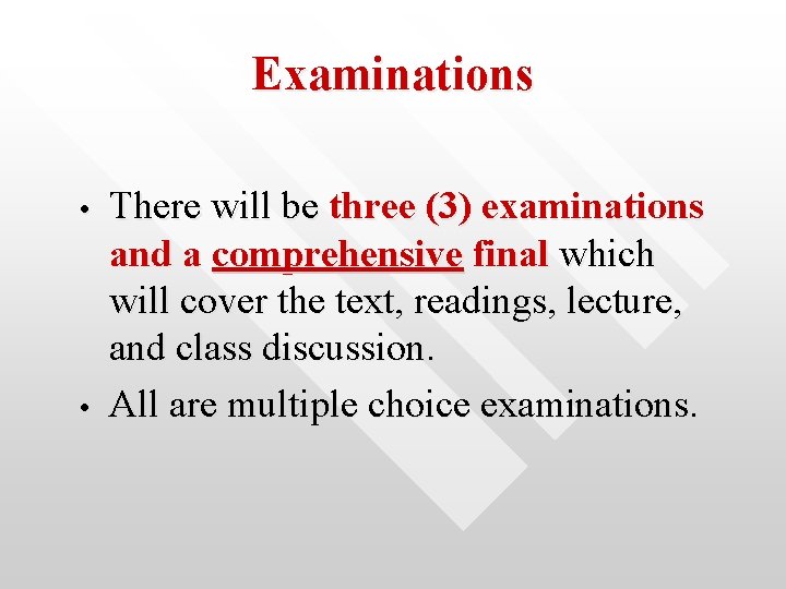 Examinations • • There will be three (3) examinations and a comprehensive final which