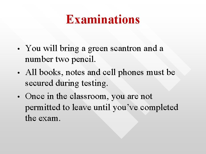 Examinations • • • You will bring a green scantron and a number two