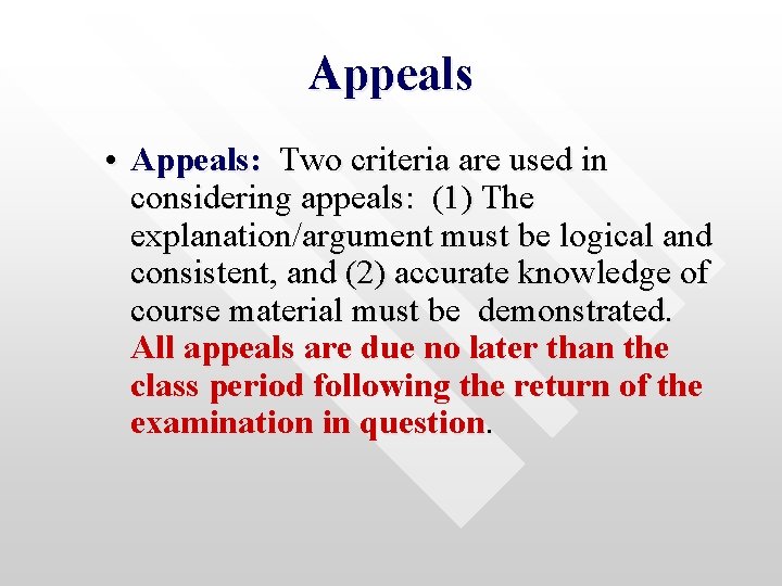 Appeals • Appeals: Two criteria are used in considering appeals: (1) The explanation/argument must