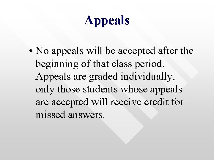 Appeals • No appeals will be accepted after the beginning of that class period.