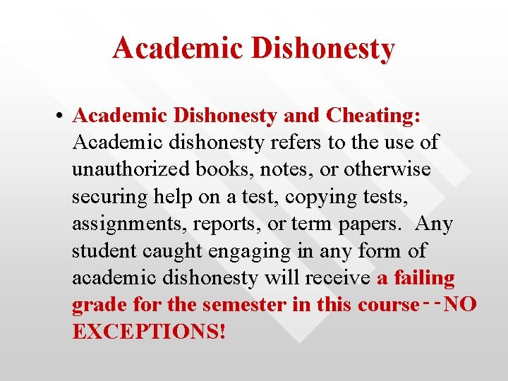 Academic Dishonesty • Academic Dishonesty and Cheating: Academic dishonesty refers to the use of